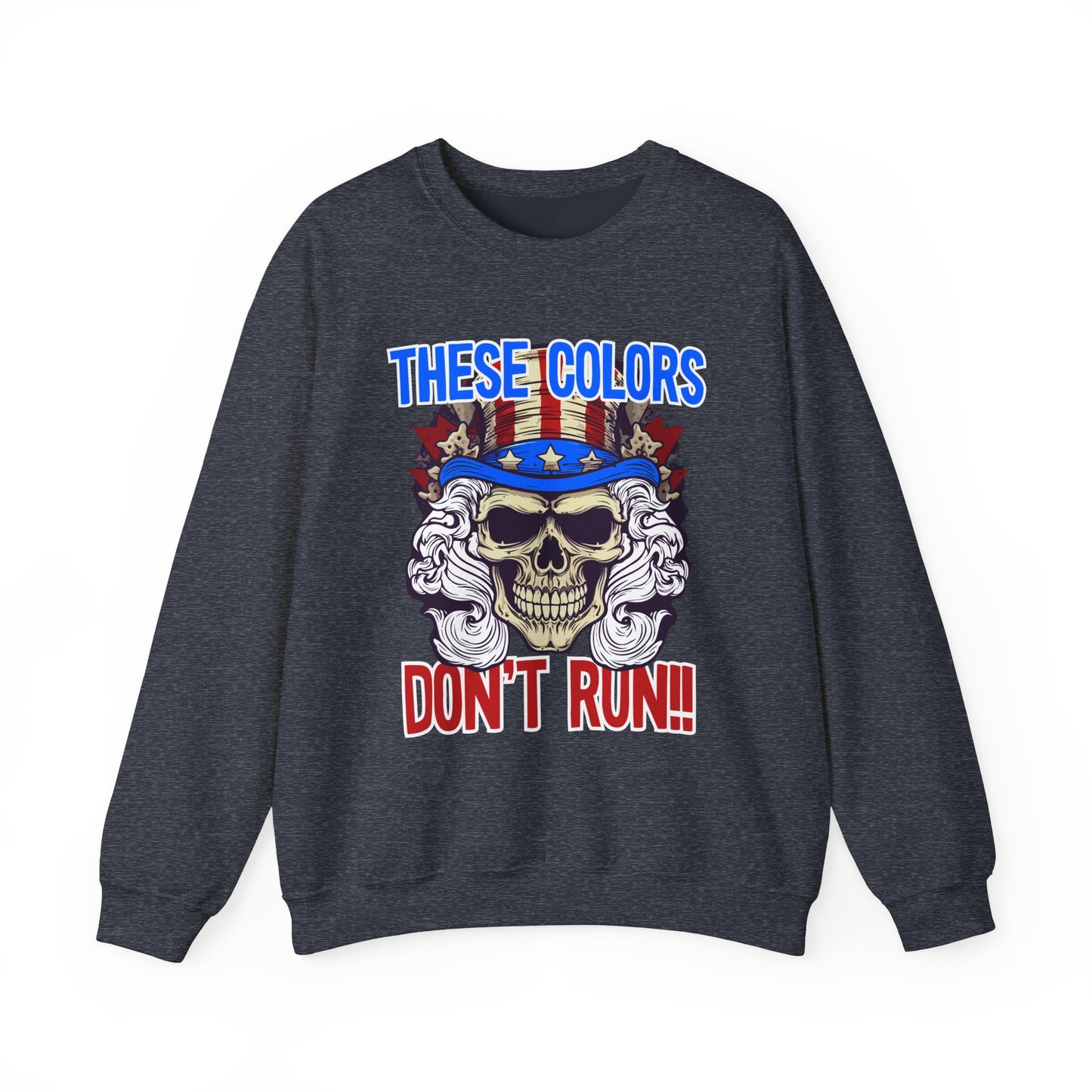 These Colors Don't Run! #3 Sweatshirt
