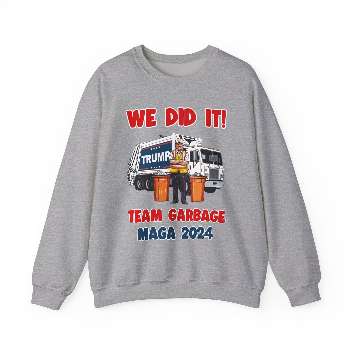 Donald Trump - Team Garbage We Did It! #2 Sweatshirt