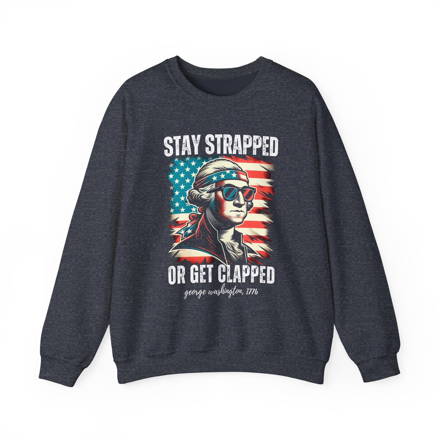 George Washington - Stay Strapped or Get Clapped #2 Sweatshirt