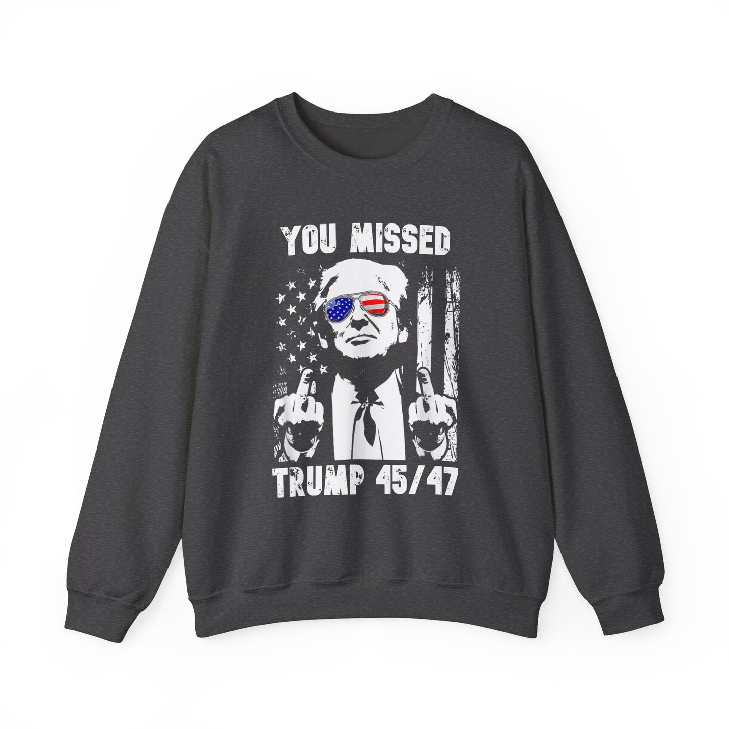 Donald Trump - You missed 45/47 Sweatshirt