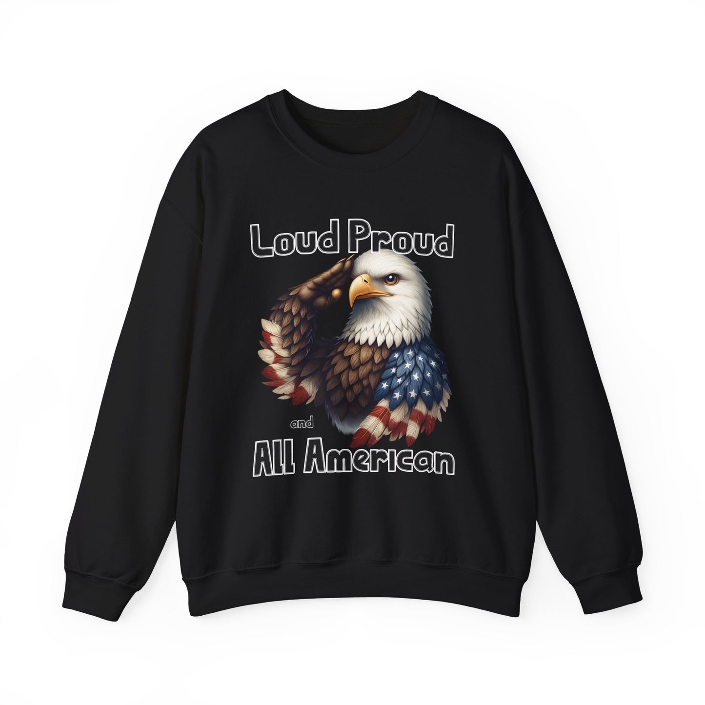 Loud Proud and All American Sweatshirt