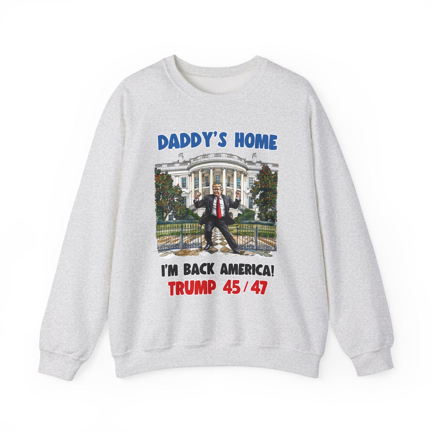 Donald Trump - Daddy's Home Dancing 45/47 Sweatshirt