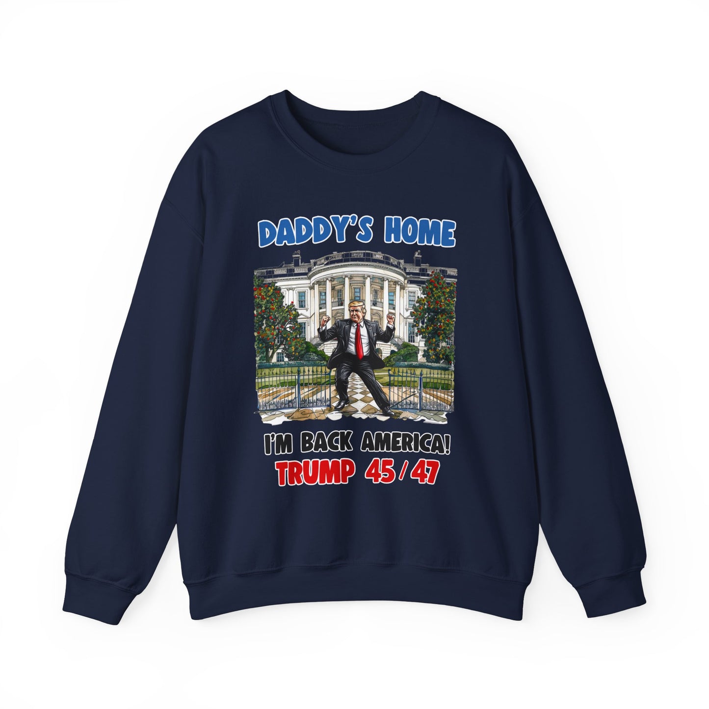 Donald Trump - Daddy's Home Dancing 45/47 Sweatshirt