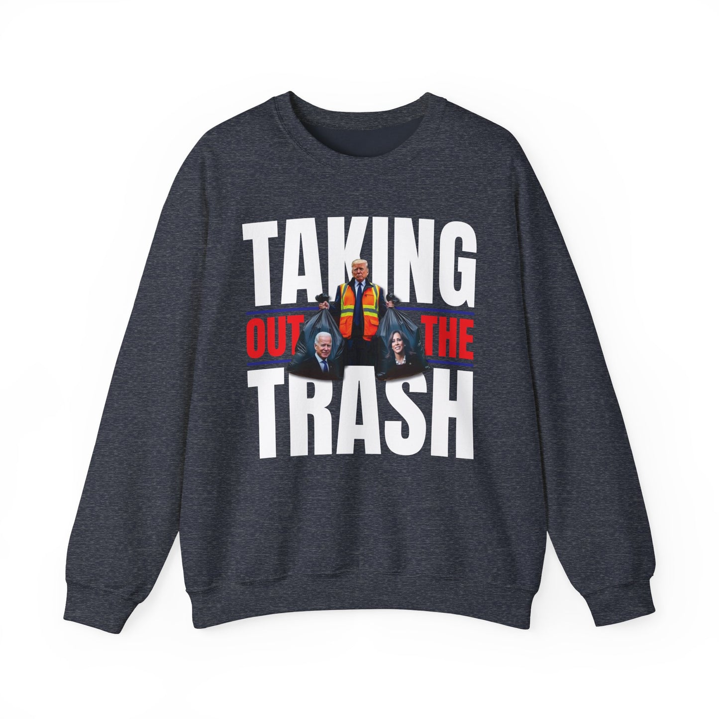 Donald Trump - Taking Out the Trash Sweatshirt