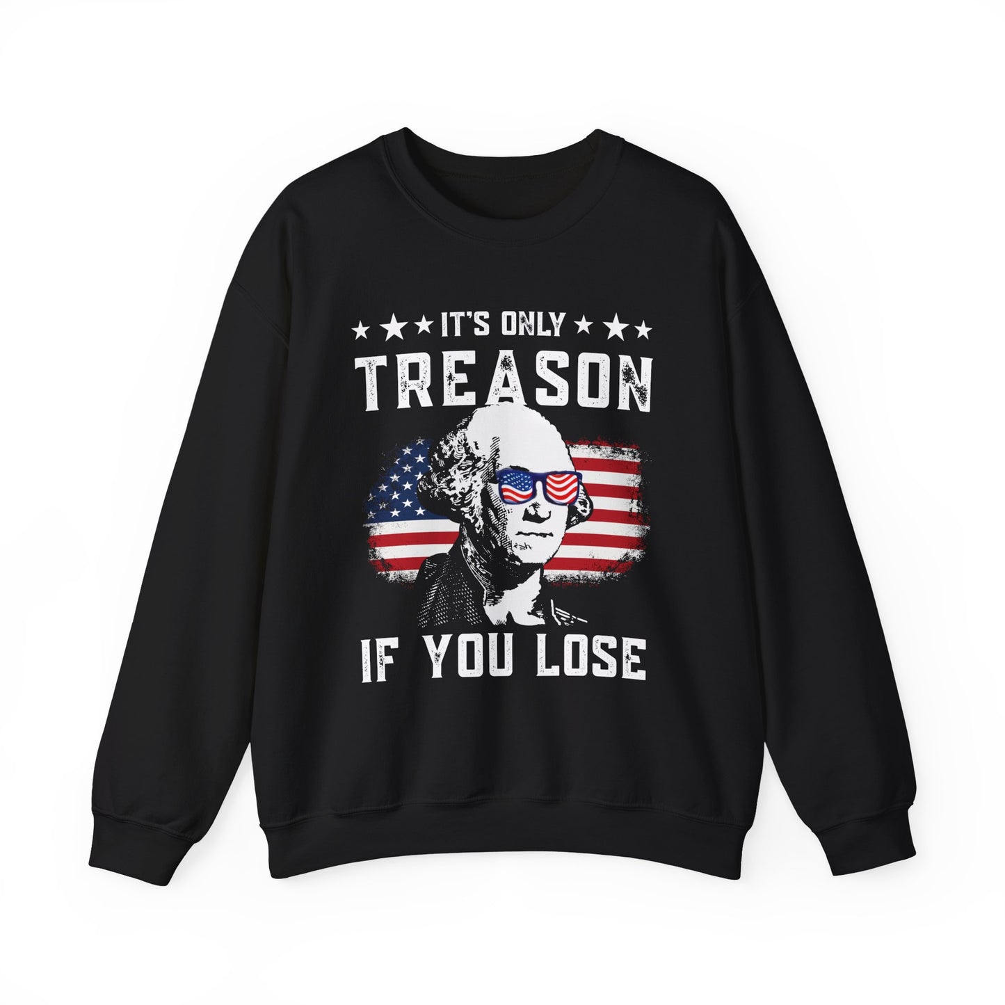 George Washington - It's Only Treason if You Loose Sweatshirt