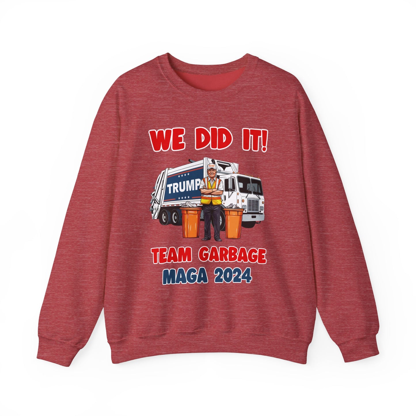 Donald Trump - Team Garbage We Did It! #2 Sweatshirt
