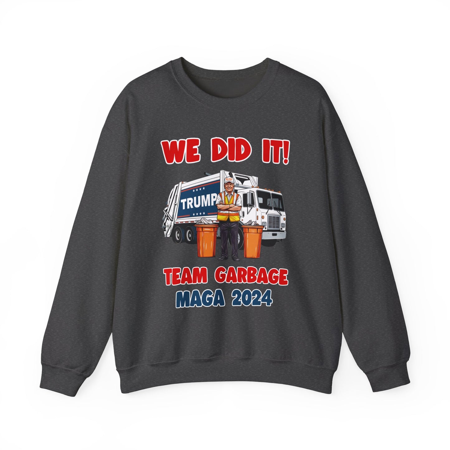 Donald Trump - Team Garbage We Did It! #2 Sweatshirt