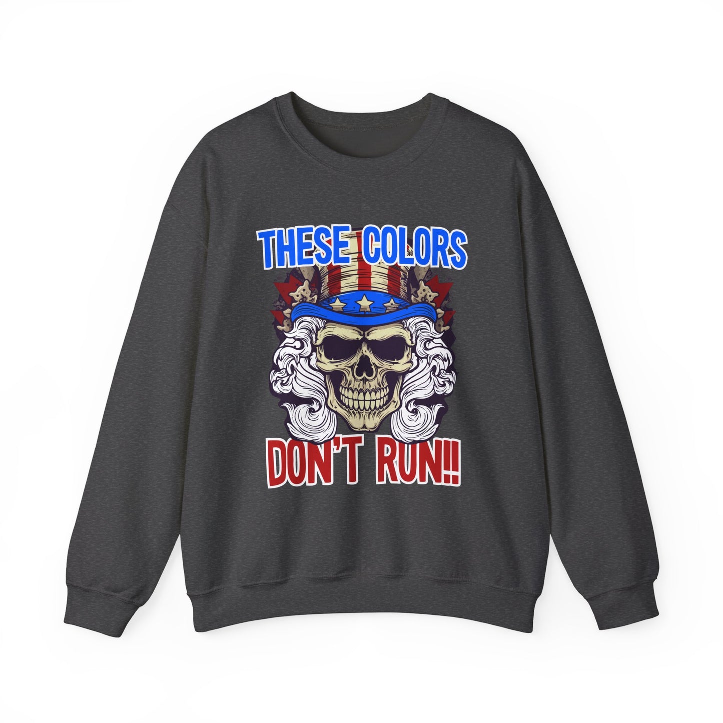 These Colors Don't Run! #3 Sweatshirt