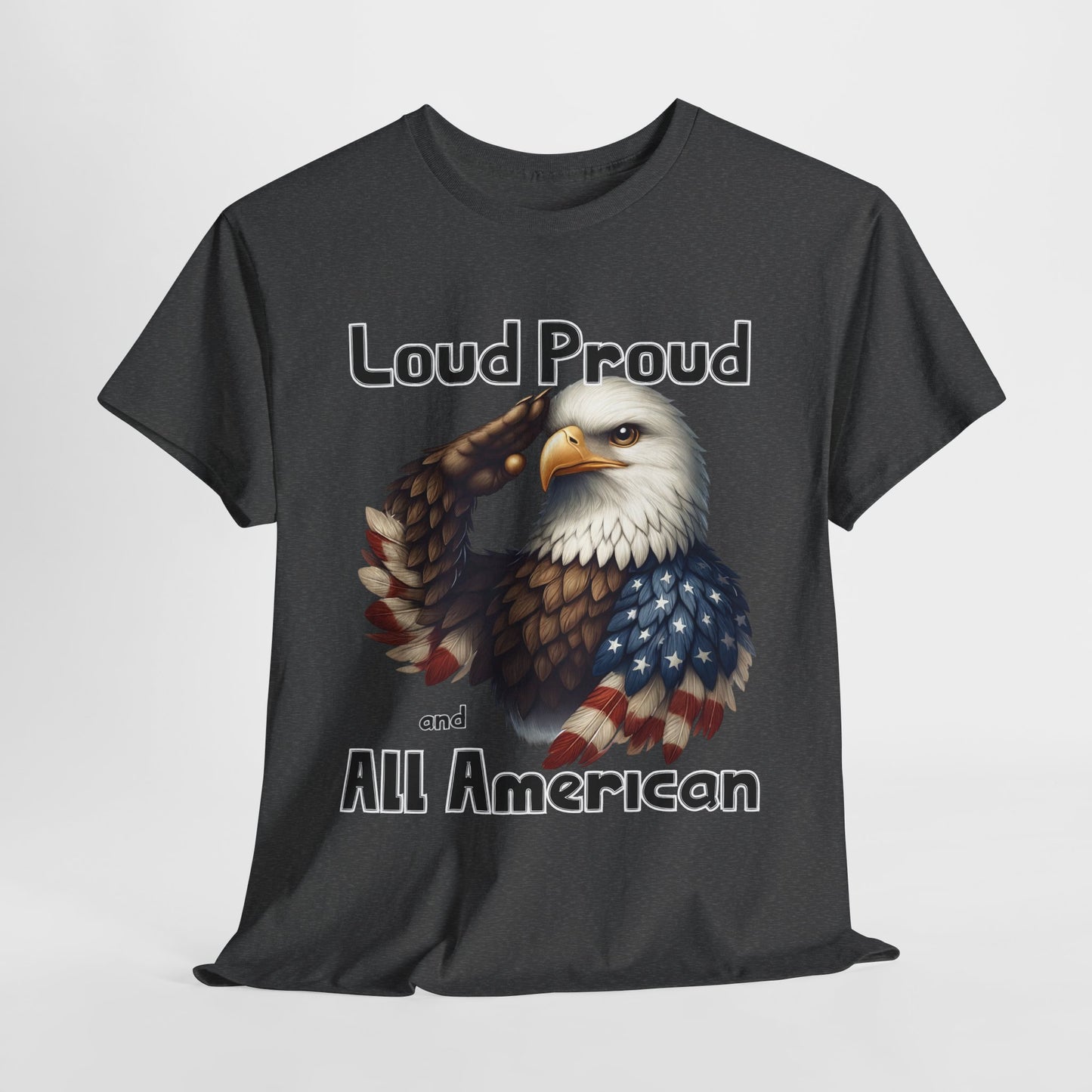Loud Proud and All American T-Shirt