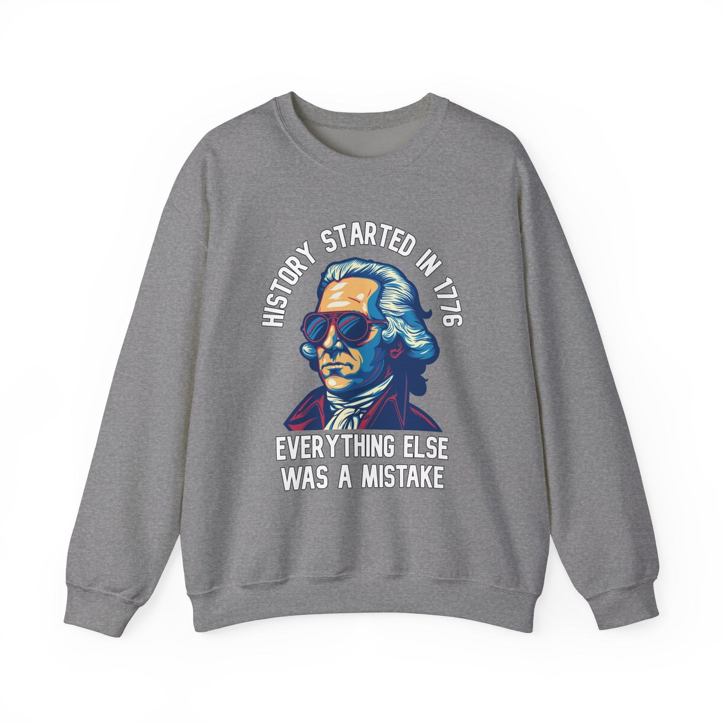 George Washington - History Started in 1776 Sweatshirt