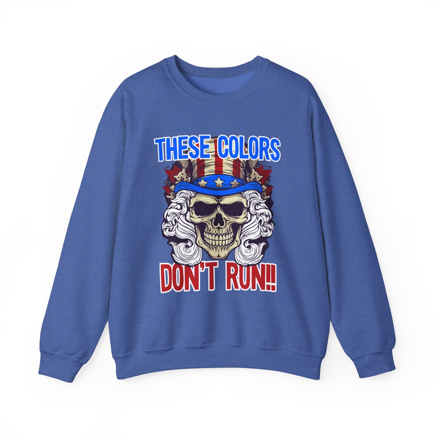 These Colors Don't Run! #3 Sweatshirt
