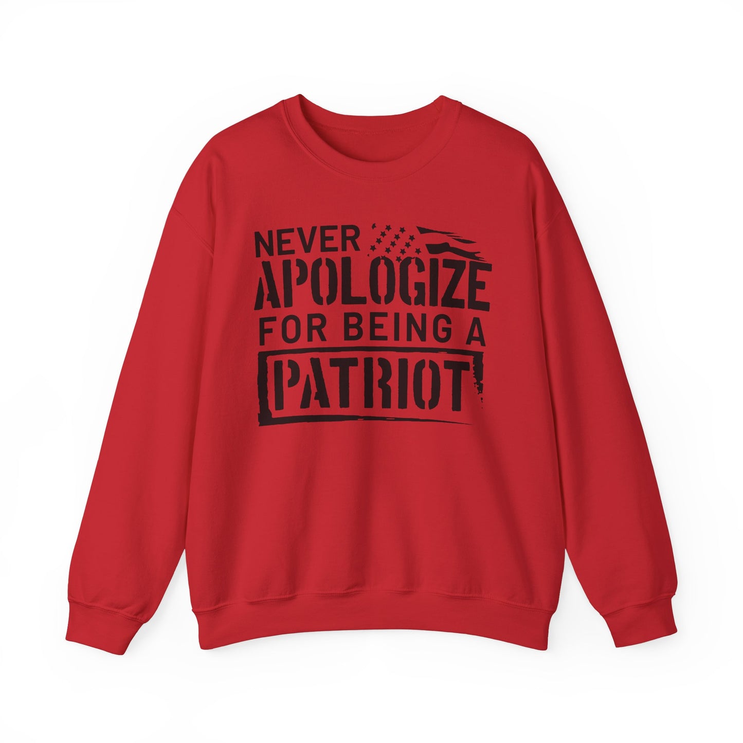 Never Apologize for Being a Patriot Sweatshirt