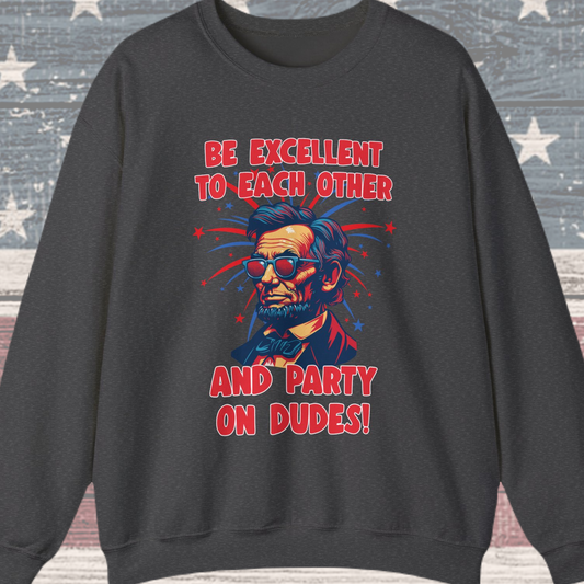 Abe Lincoln - Party on Dudes! Sweatshirt
