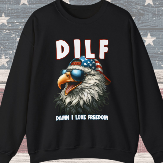 DILF - Damn I Love Freedom #1 Sweatshirt