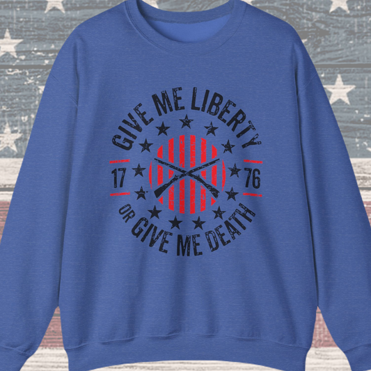 Give Me Liberty or Give Me Death Sweatshirt
