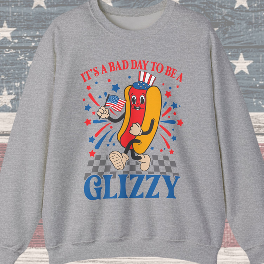 It's a Bad Day to be a Glizzy #1 Sweatshirt