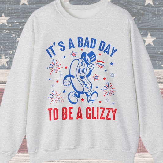 It's a Bad Day to be a Glizzy #2 Sweatshirt