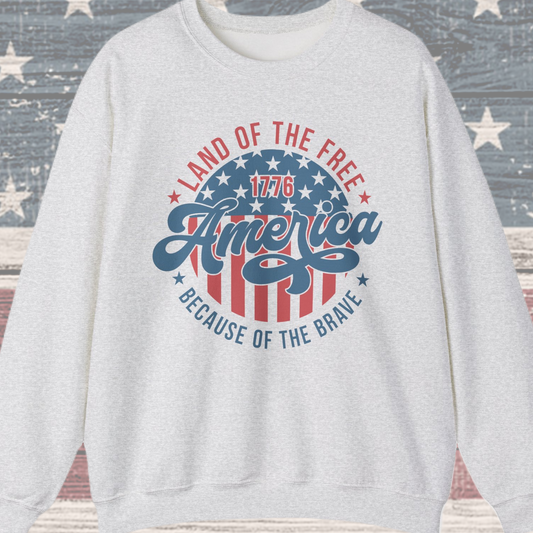 Land of the Free Because of the Brave #1 Sweatshirt