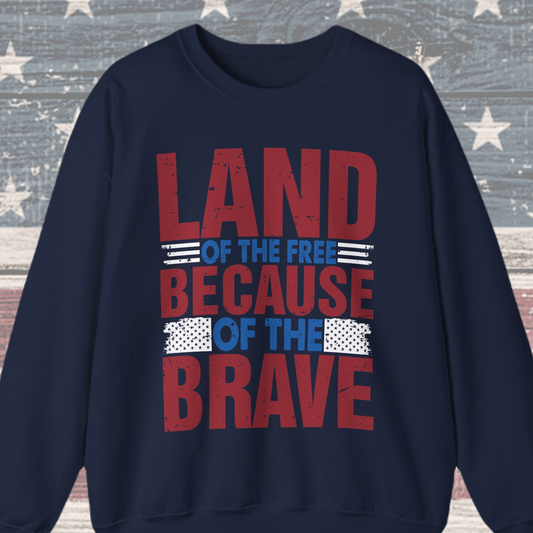 Land of the Free Because of the Brave #4 Sweatshirt