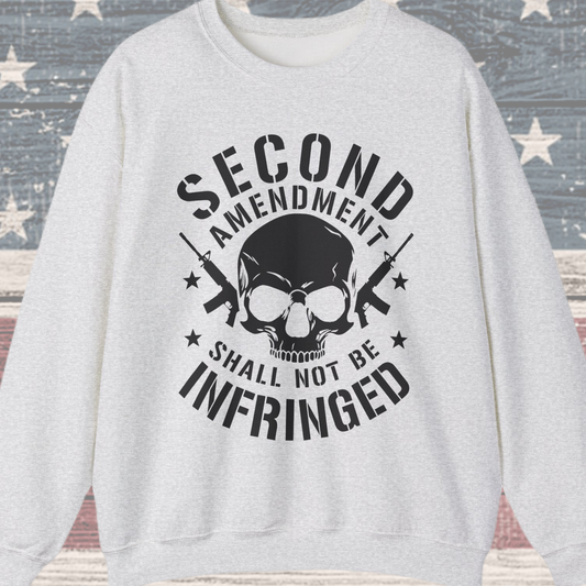 Second Amendment Shall Not Be Infringed Sweatshirt