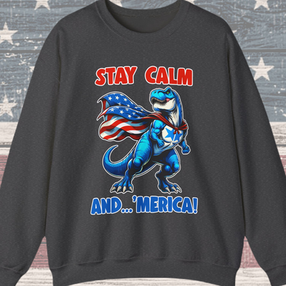 Stay Calm and... 'Merica! #1 Sweatshirt