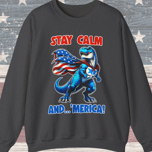 Stay Calm and... 'Merica! #1 Sweatshirt