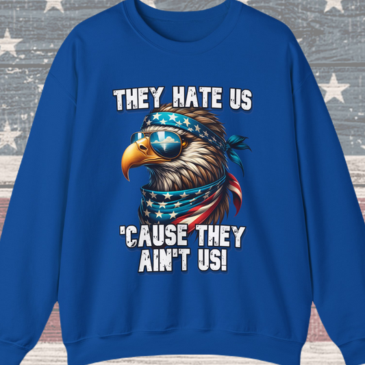 They Hate Us 'Cause They Ain't Us! - Eagle with Shades Sweatshirt