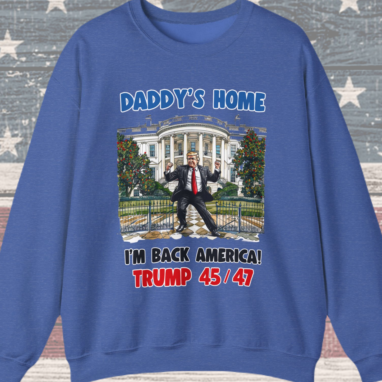 Donald Trump - Daddy's Home Dancing 45/47 Sweatshirt