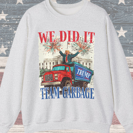 Donald Trump - Team Garbage We Did It! #1 Sweatshirt