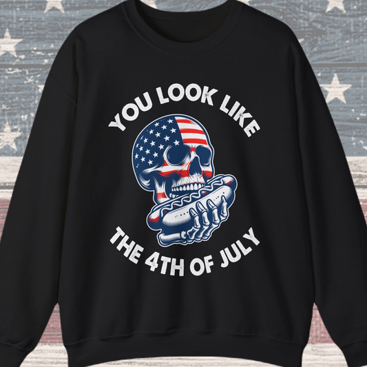 You Look Like the 4th of July #4 Sweatshirt