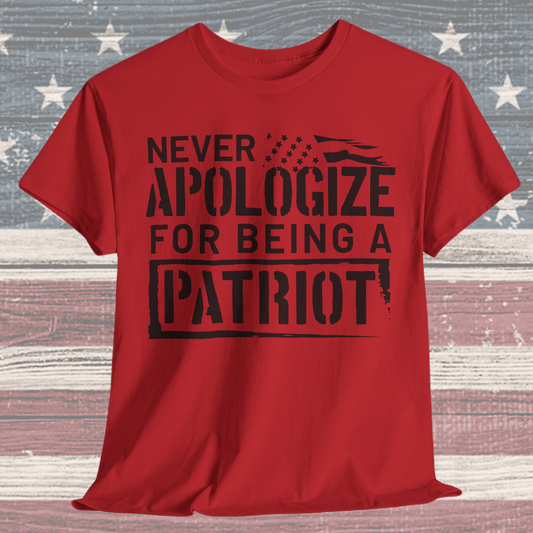 Never Apologize for Being a Patriot T-Shirt