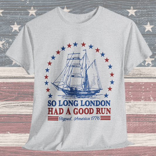 So Long London Had a Good Run T-Shirt