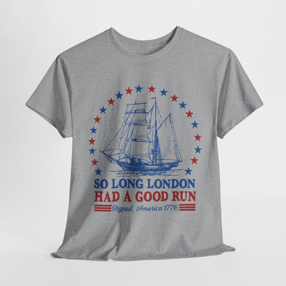 So Long London Had a Good Run T-Shirt