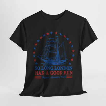 So Long London Had a Good Run T-Shirt