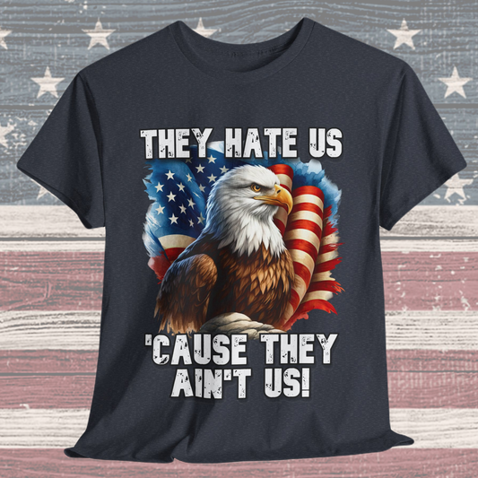 They Hate Us 'Cause They Ain't Us! - Bald Eagle T-Shirt