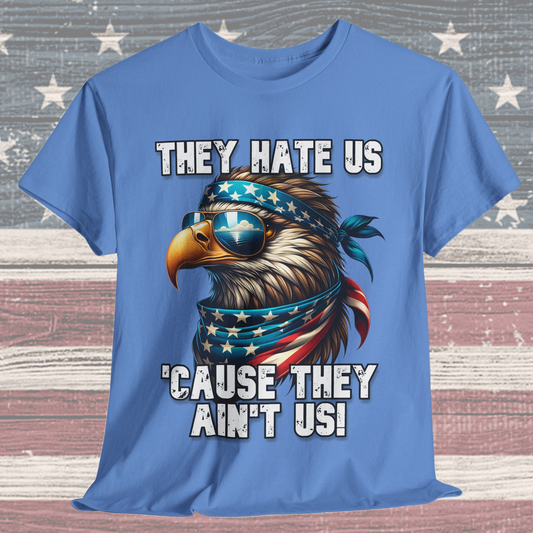 They Hate Us 'Cause They Ain't Us! - Eagle with Shades T-Shirt