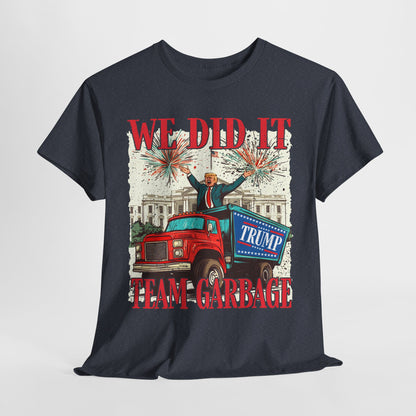 Donald Trump - Team Garbage We Did It! #1 T-Shirt