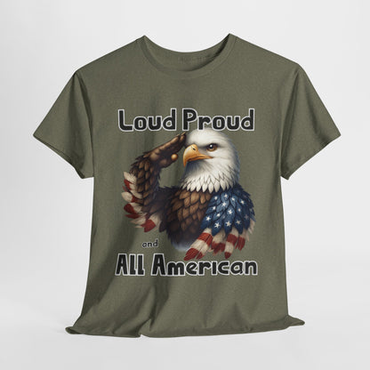 Loud Proud and All American T-Shirt