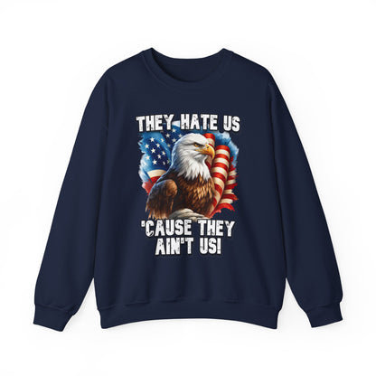They Hate Us 'Cause They Ain't Us! - Bald Eagle Sweatshirt
