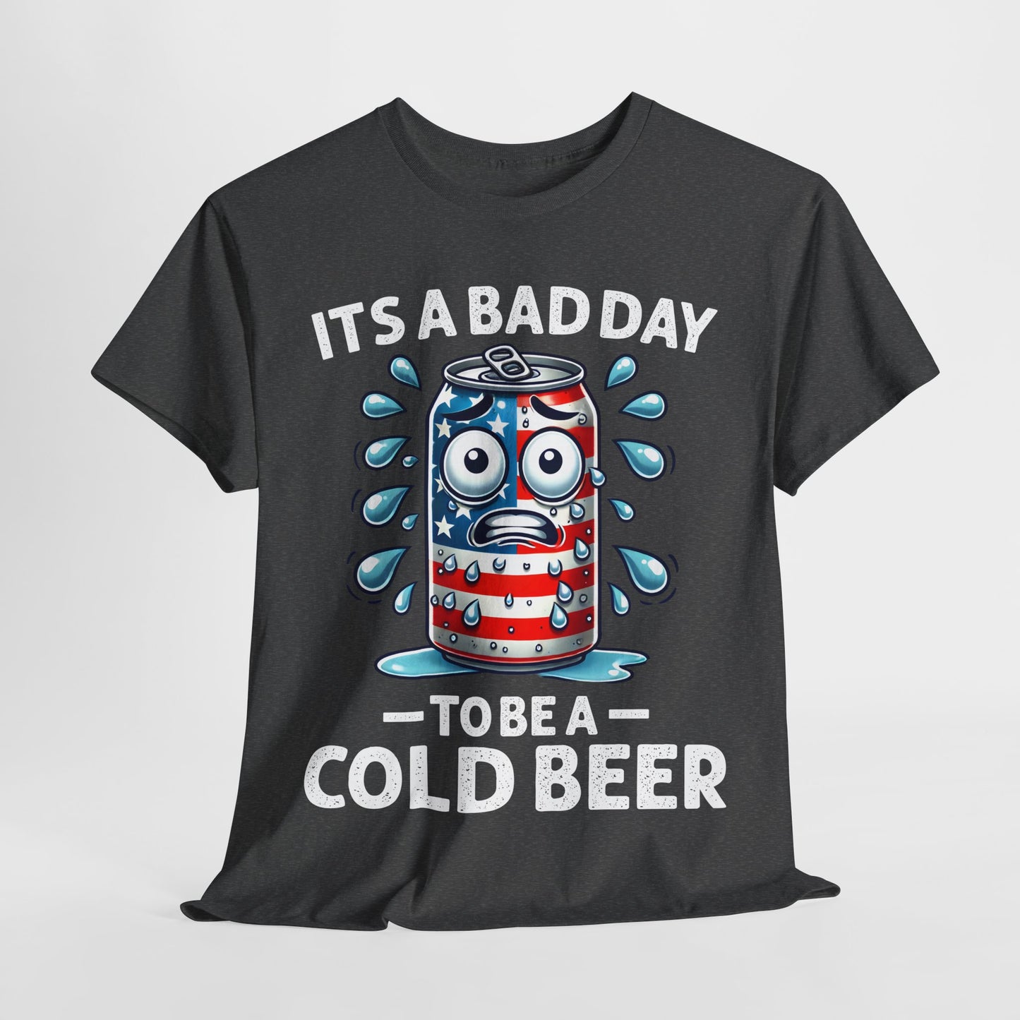 It's a Bad Day to be a Cold Beer T-Shirt