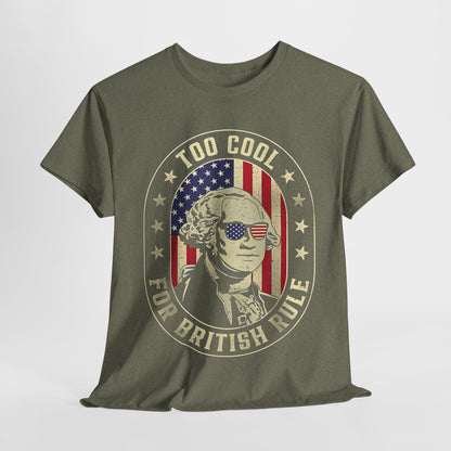 George Washington - Too Cool for British Rule T-Shirt