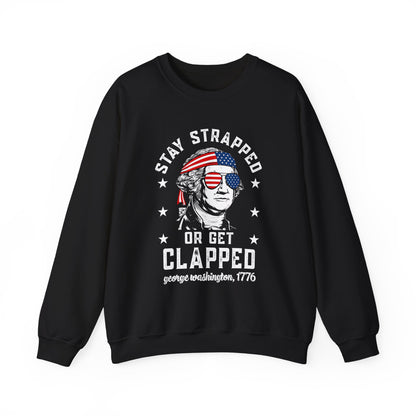 George Washington - Stay Strapped or Get Clapped #1 Sweatshirt