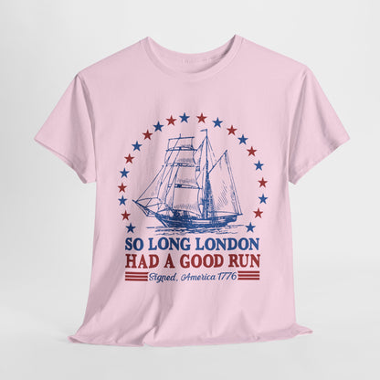 So Long London Had a Good Run T-Shirt
