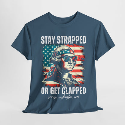 George Washington - Stay Strapped or Get Clapped #2 T-Shirt