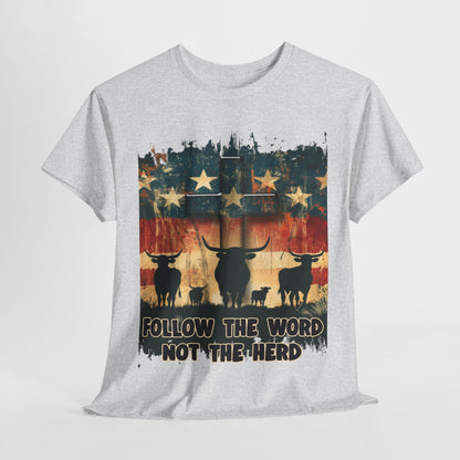 Follow the Word Not the Herd T-Shirt