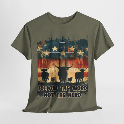 Follow the Word Not the Herd T-Shirt