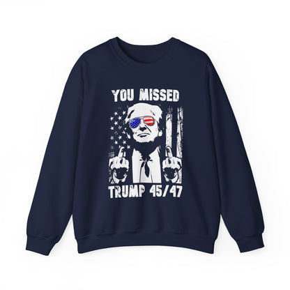 Donald Trump - You missed 45/47 Sweatshirt