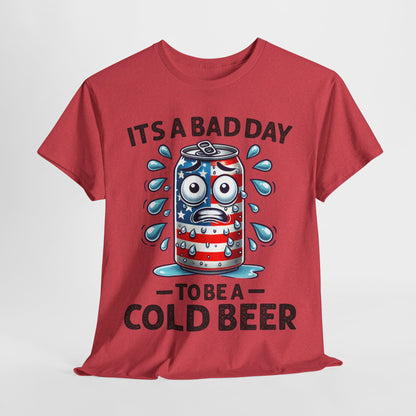 It's a Bad Day to be a Cold Beer T-Shirt