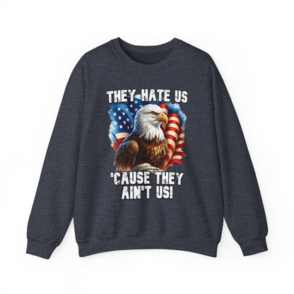 They Hate Us 'Cause They Ain't Us! - Bald Eagle Sweatshirt
