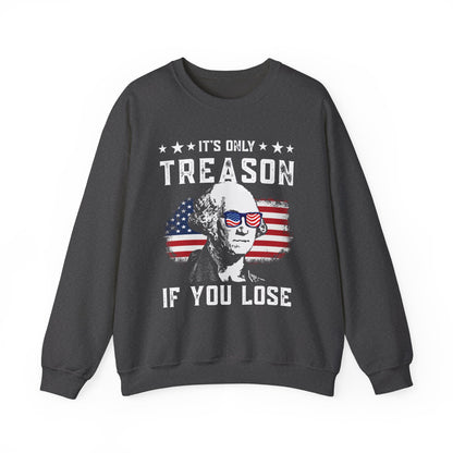 George Washington - It's Only Treason if You Loose Sweatshirt